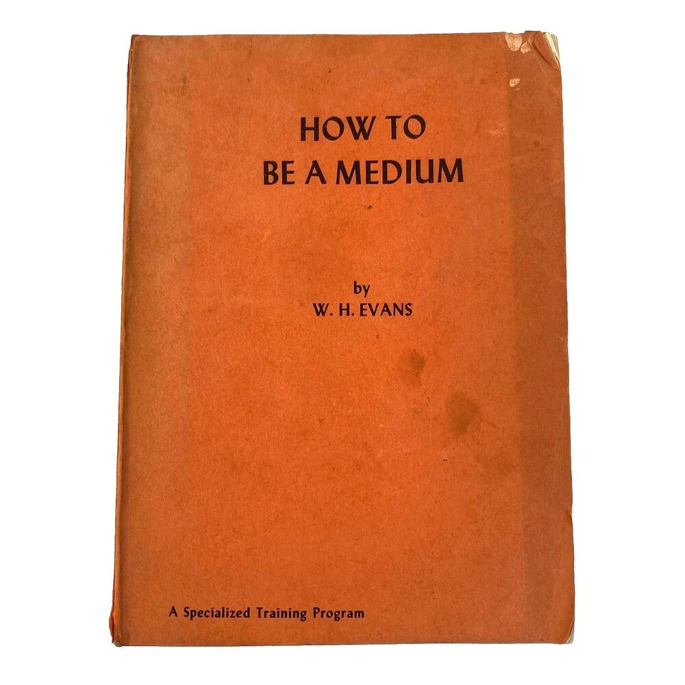 How To Be A Medium A Specialized Training Program Vintage Paperback by W H Evans